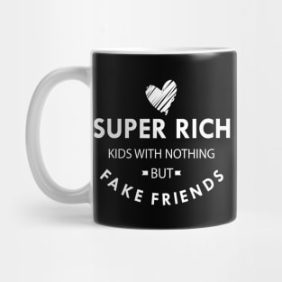 Super Rich Kids with nothing but face friends Mug